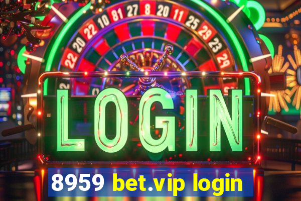 8959 bet.vip login